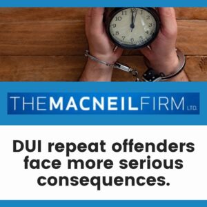 DUI Lawyer Orland Park Illinois | DUI Repeat Offenders | DUI Lawyer Near Me | The MacNeil Firm