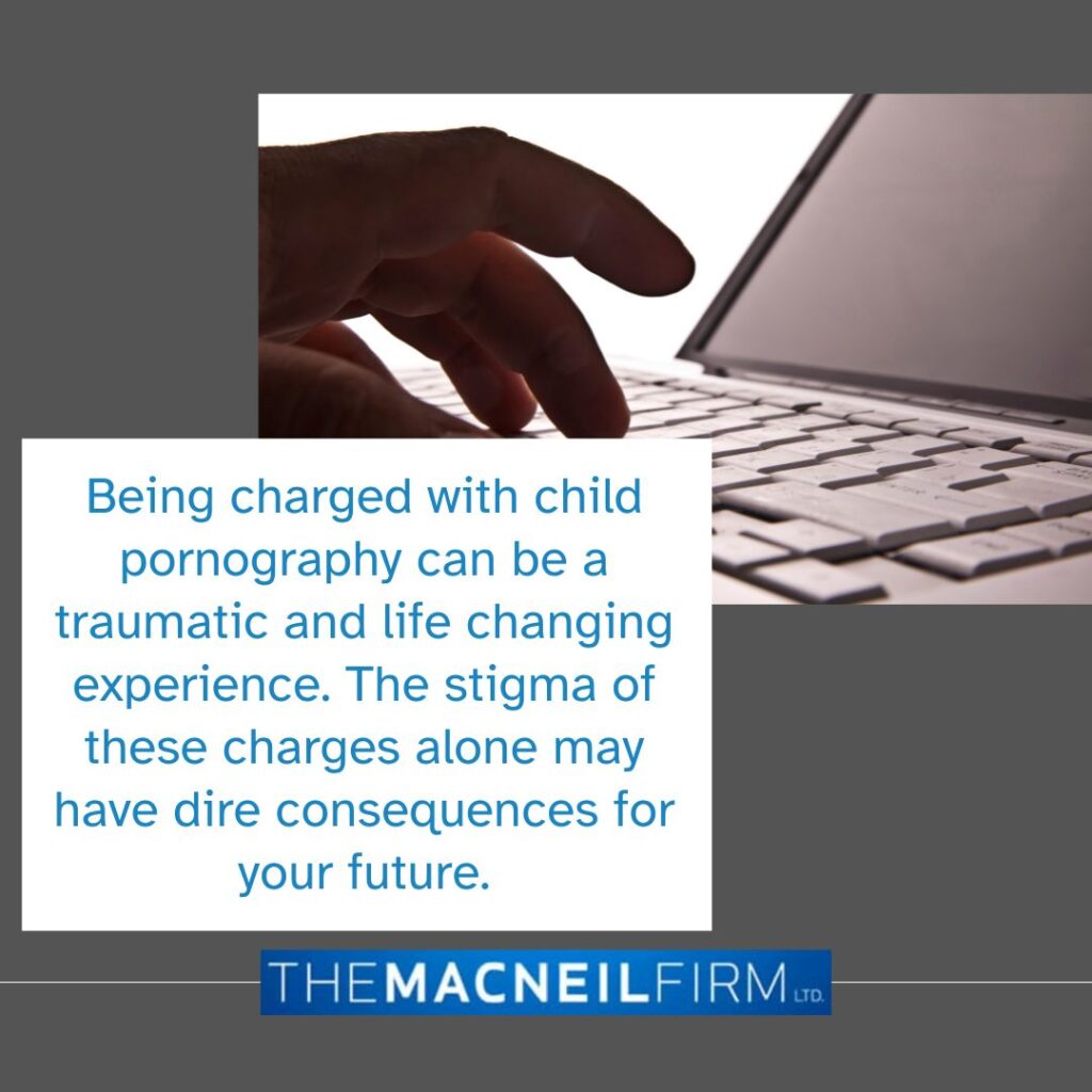 Child Pornography Lawyer | The MacNeil Firm | Criminal Defense Lawyer Near Me